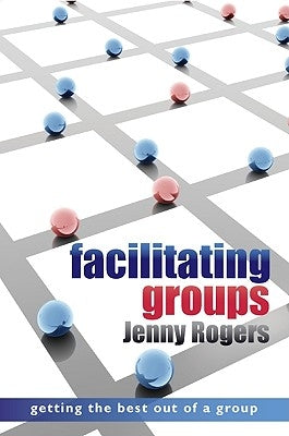 Facilitating Groups by Rogers, Jenny