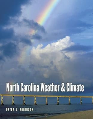 North Carolina Weather and Climate by Robinson, Peter J.