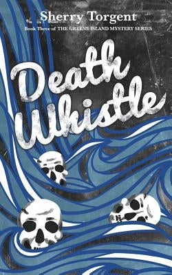 Death Whistle by Torgent, Sherry G.
