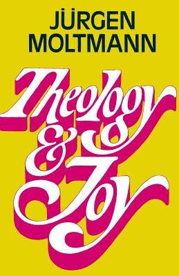 Theology and Joy by Moltmann, Juergen