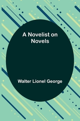 A Novelist on Novels by Lionel George, Walter