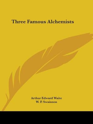Three Famous Alchemists by Waite, Arthur Edward