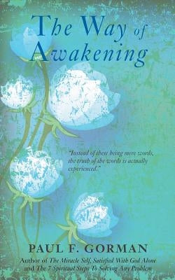 The Way of Awakening by Gorman, Paul F.