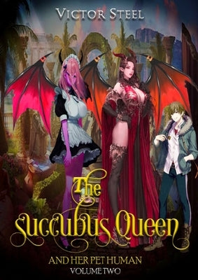 The succubus and her pet human vol 2 by Steel, Victor