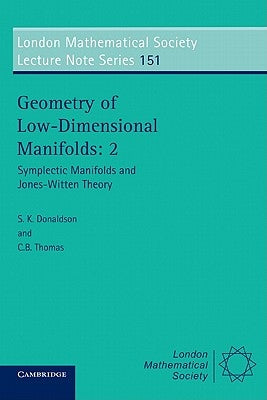 Geometry of Low-Dimensional Manifolds: 2: Symplectic Manifolds and Jones-Witten Theory by Donaldson, S. K.