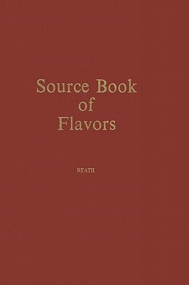 Source Book of Flavors: (Avi Sourcebook and Handbook Series) by Heath, Henry B.