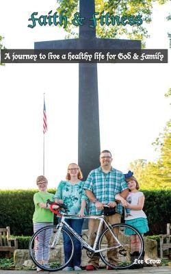 Lee's Faith & Fitness: The story of my journey to live a healthy life for God & family by Pruitt, Nancy