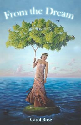 From the Dream by Rose, Carol