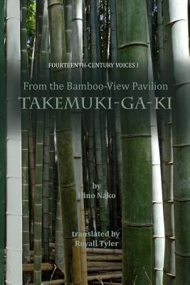 From the Bamboo-View Pavilion: Takemuki-ga-ki by Tyler, Royall