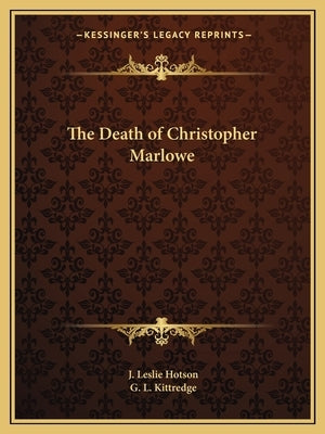 The Death of Christopher Marlowe by Hotson, J. Leslie