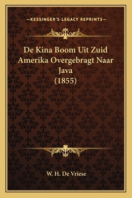 De Kina Boom Uit Zuid Amerika Overgebragt Naar Java (1855) by De Vriese, W. H.