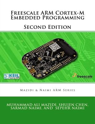 Freescale ARM Cortex-M Embedded Programming by Naimi, Sarmad