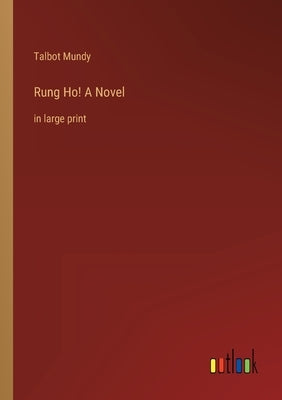 Rung Ho! A Novel: in large print by Mundy, Talbot
