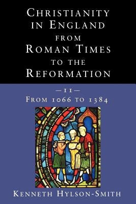 Christianity in England from Roman Times to the Reformation by Hylson-Smith, Kenneth