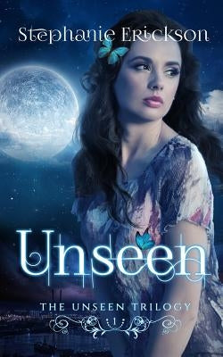 Unseen by Erickson, Stephanie