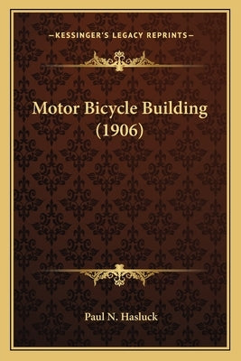 Motor Bicycle Building (1906) by Hasluck, Paul N.
