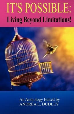 It's Possible Living Beyond Limitations by Dudley, Andrea Dudley