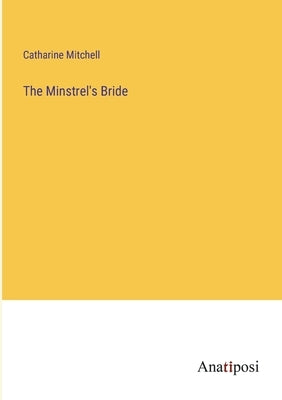 The Minstrel's Bride by Mitchell, Catharine