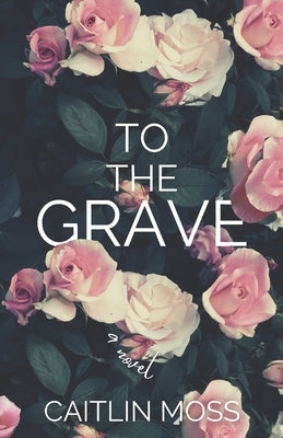 To The Grave by Moss, Caitlin