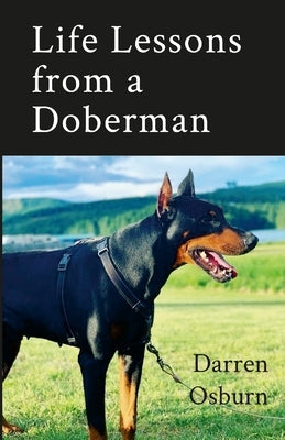 Life Lessons of a Doberman by Osburn, Darren