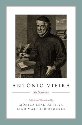 António Vieira: Six Sermons by Silva, M&#243;nica Leal Da