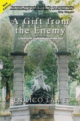 A Gift From The Enemy: A True Story of Escape in War Time Italy by Lamet, Enrico
