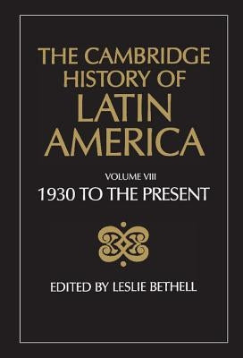 The Cambridge History of Latin America by Bethell, Leslie