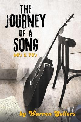 Journey of a Song 60's & 70's: The backstory of some of the most loved songs of the 60's & 70's by Sellers, Warren