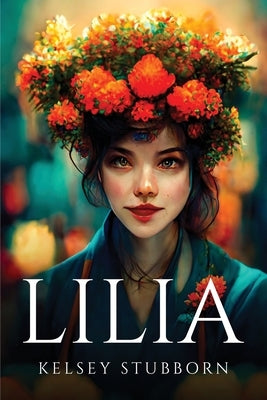 Lilia by Kelsey Stubborn