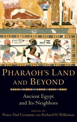 Pharaoh's Land and Beyond: Ancient Egypt and Its Neighbors by Creasman, Pearce Paul