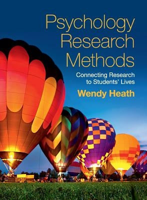Psychology Research Methods: Connecting Research to Students' Lives by Heath, Wendy