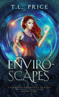 Enviro-Scapes: Exiled Elementals Series (Book Two) by Price, T. L.