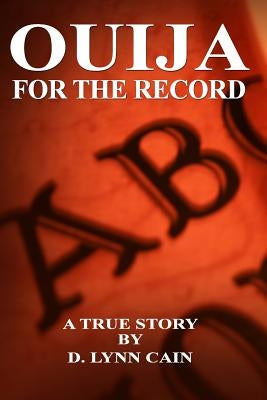 Ouija: For the Record by Cain, D. Lynn