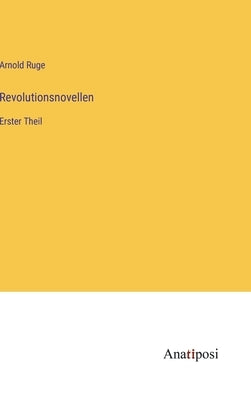 Revolutionsnovellen: Erster Theil by Ruge, Arnold