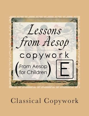 Lessons from Aesop: Elementary Print Copywork by Maze, Amy