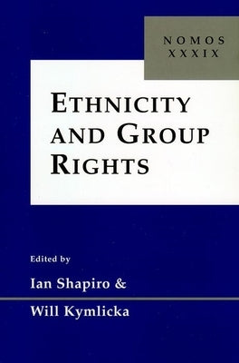 Ethnicity and Group Rights: Nomos XXXIX by Shapiro, Ian