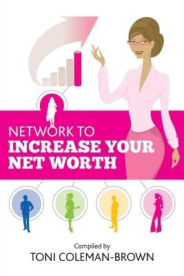 Network to Increase Your Net Worth by Coleman-Brown, Toni