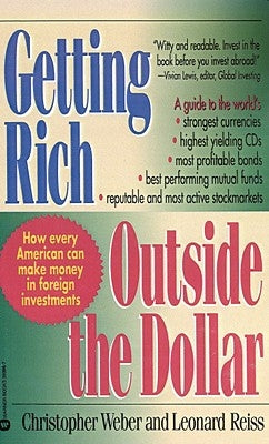 Getting Rich Outside the Dollar by Weber, Christopher