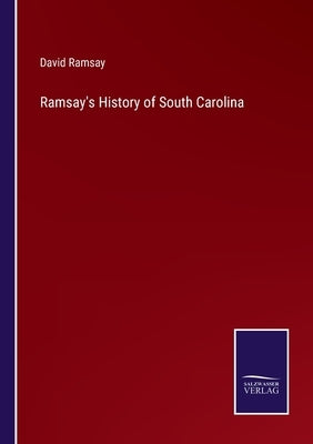 Ramsay's History of South Carolina by Ramsay, David