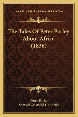 The Tales Of Peter Parley About Africa (1836) by Parley, Peter