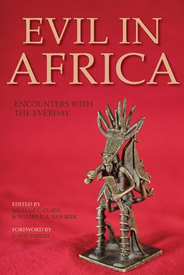 Evil in Africa: Encounters with the Everyday by Olsen, William C.