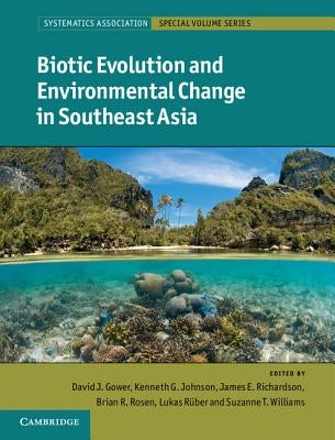 Biotic Evolution and Environmental Change in Southeast Asia by Gower, David