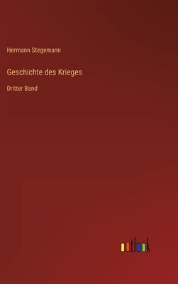 Geschichte des Krieges: Dritter Band by Stegemann, Hermann