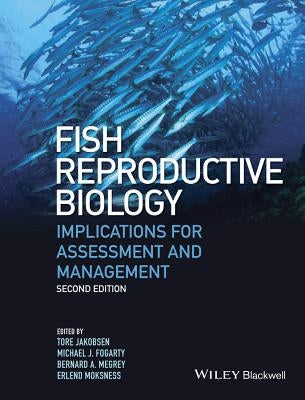 Fish Reproductive Biology: Implications for Assessment and Management by Jakobsen, Tore