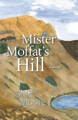 Mister Moffat's Hill by Moore, Stan