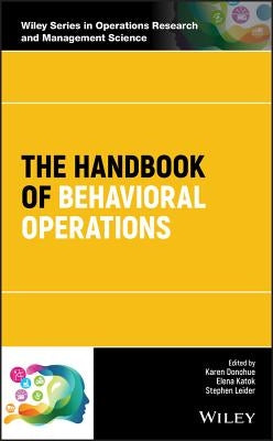 The Handbook of Behavioral Operations by Katok, Elena