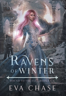 Ravens of Winter: Bound to the Fae - Books 4-6 by Chase, Eva