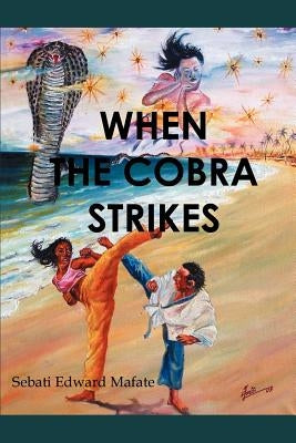 When the Cobra Strikes by Mafate, Sebati Edward