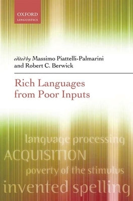 Rich Languages from Poor Inputs by Piattelli-Palmarini, Massimo