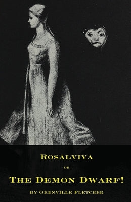 Rosalviva, or, The Demon Dwarf! by Fletcher, Grenville